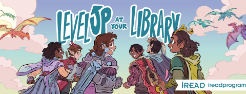 Banner of a group of six adventurers, all dressed in colorful fantasy garb. They're walking away, amiably, and several dragons fly the same direction over their heads. The words "Level Up at Your Library" are written at the top of the scene.